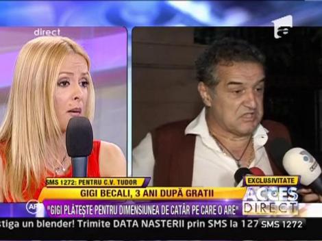 C.V. Tudor: "Gigi Becali plateste pentru dimensiunea de catar pe care o are"