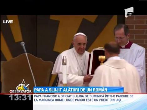 Papa Francisc a slujit alaturi de un roman!