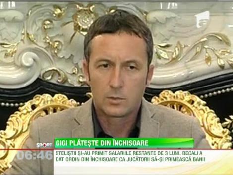Gigi Becali le-a platit salariile stelistilor din inchisoare