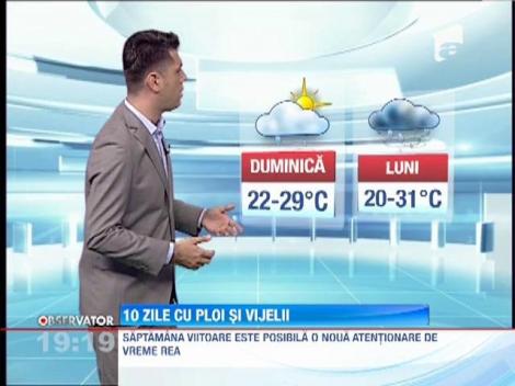 Inca zece zile cu ploi si vijelii