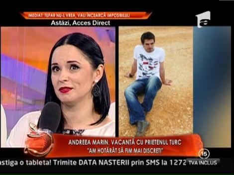 Andreea Marin, despre relatia cu prietenul turc: "Am hotarat sa fim mai discreti"