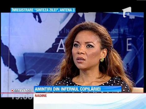 Nadine, marturisiri cumplite despre perioada petrecuta la orfelinat