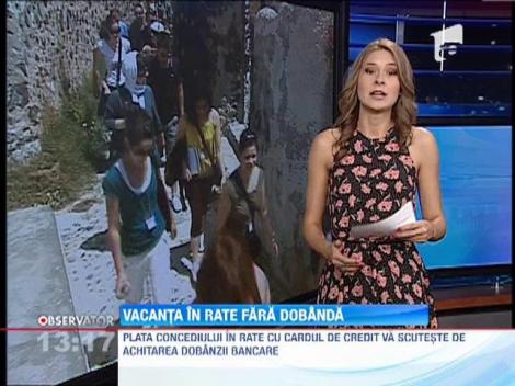 Vacanta in rate! Fara dobanda!