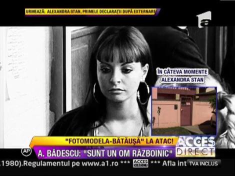 Alexandra Badescu: "Sunt un om razboinic"