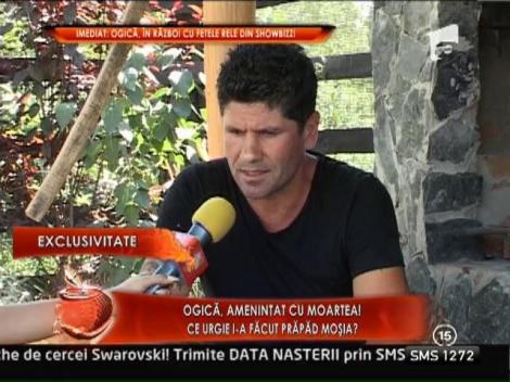 Ogica, amenintat cu moartea!