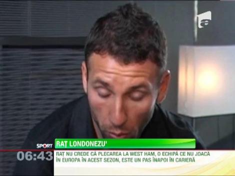 Razvan Rat: "In sase luni ma adaptez la West Ham”