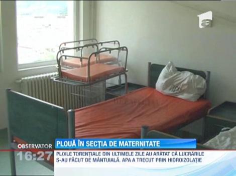 Ploua in sectia de maternitate de la spitalul judetean Neamt