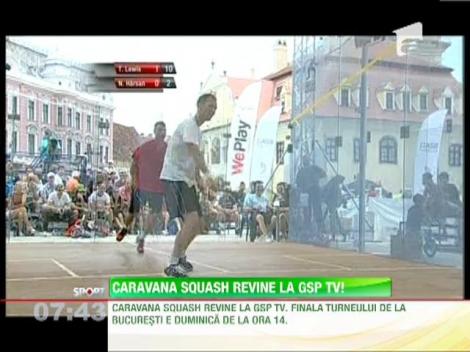 Caravana Squash revine la GSPTV