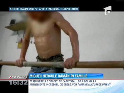 Fratii Hercule, pe care tatal ii supune la antrenamente grele, vor ramane alaturi de parinti