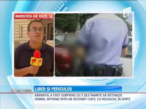 Individul care a incercat sa detoneze o bomba la Iasi, liber si periculos