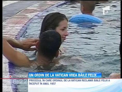 Calugarii de la Vatican solicita retrocedarea Bailor Felix!