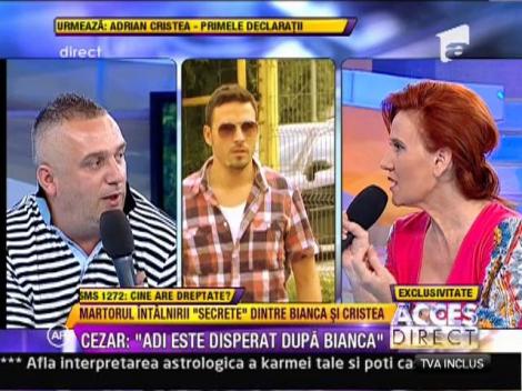 Cezar: "Adrian Cristea este disperat dupa Bianca"