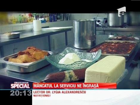 Mancatul la serviciu ne ingrasa