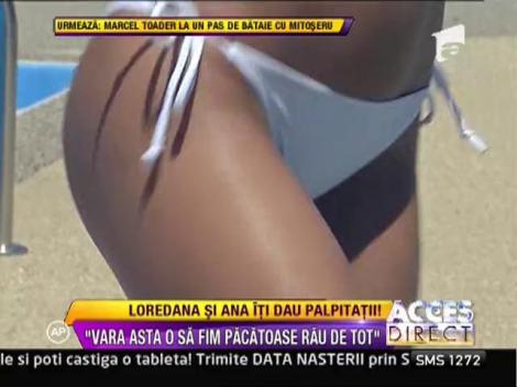 Loredana Chivu si Ana Maria Mocanu: "Vara asta o sa fim pacatoase rau de tot!"