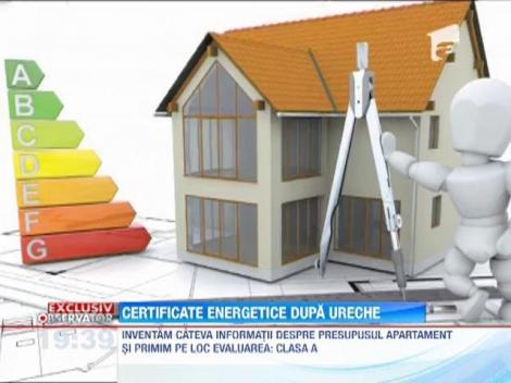 Certificate energetice emise dupa ureche