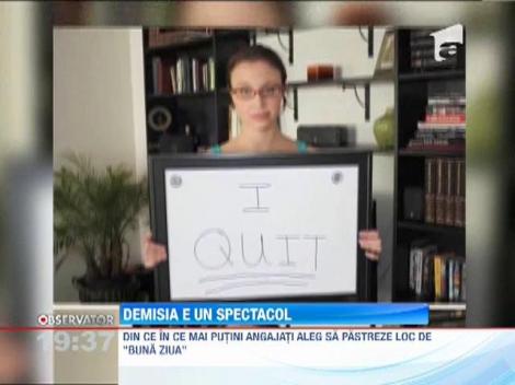 Din ce in ce mai multi angajati nemultumiti aleg sa demisioneze cu spectacol