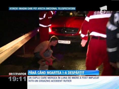 IMAGINI SOCANTE! Un cuplu care mergea in luna de miere implicat intr-un accident mortal pe autostrada