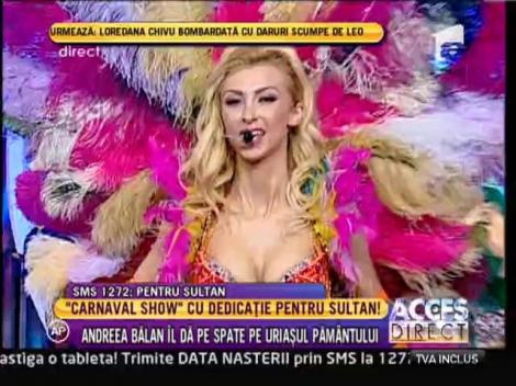 "Carnaval Show" cu dedicatie pentru Sultan!