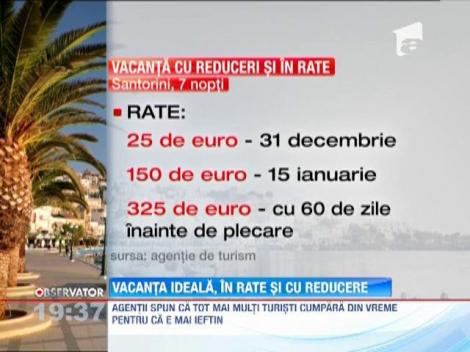 Vacante cu reduceri si in rate