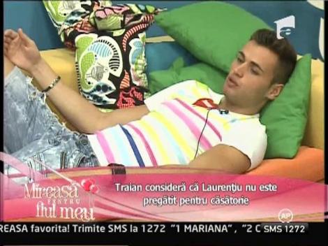 Mireasa pentru fiul meu: Laurentiu: "Traian nu este pregatit pentru casatorie"
