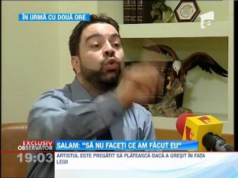 Florin Salam: "Sa nu faceti ce am facut eu"