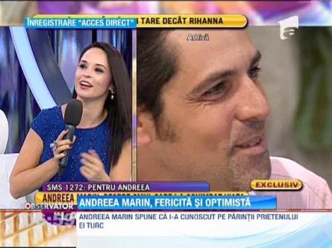 Andreea Marin, fericita si optimista