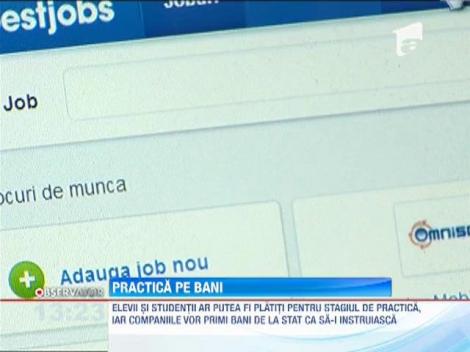 Elevii si studentii ar putea fi platiti pentru stagiul de practica