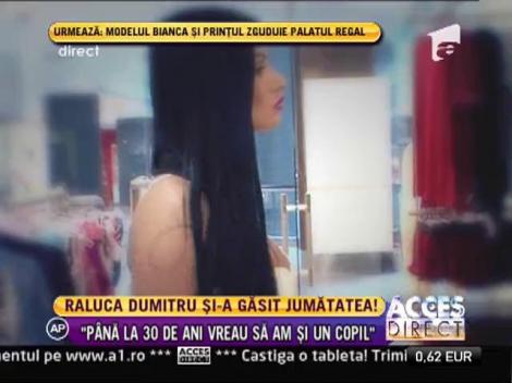 Raluca Dumitru si-a gasit jumatatea! "Pana la 30 de ani vreau sa am si un copil!"