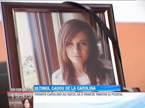 Parintii Carolinei si-au dat acordul pentru donarea organelor fiicei lor