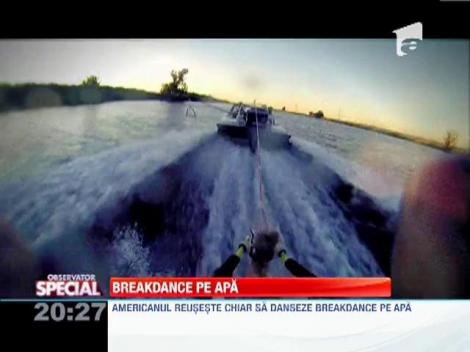 INEDIT! Un american face breakdance pe...apa
