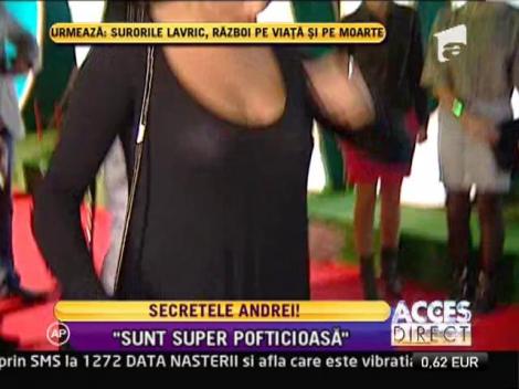 Andra: "Sunt super pofticioasa"