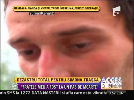 Simona Trasca: "Fratele meu a fost la un pas de moarte!"
