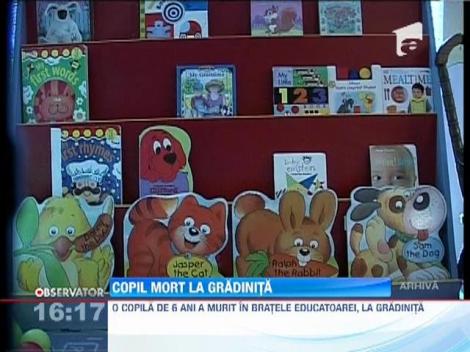 O fetita de 6 ani a murit in bratele educatoarei