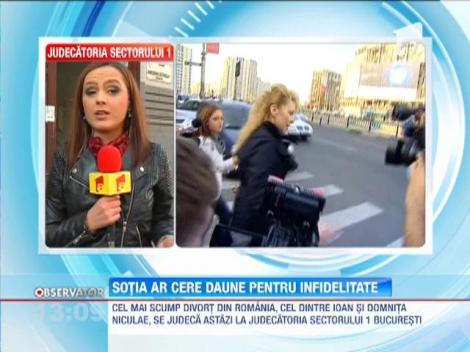 Divortul dintre Ioan si Domnita Niculae se judeca astazi la Judecatoria Sectorului 1 Bucuresti
