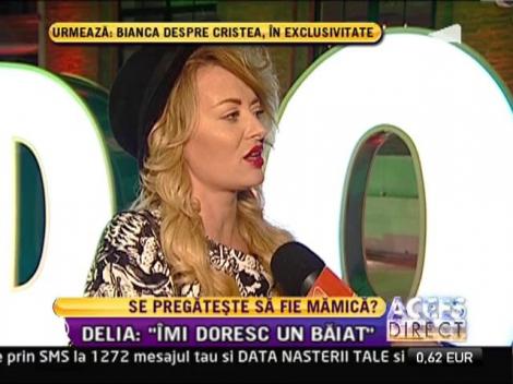Delia vrea să devină mămică de băiat