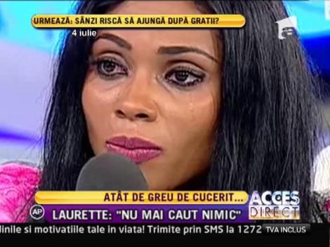 Laurette: "Nu mai vreau pe nimeni în viaţa mea!"