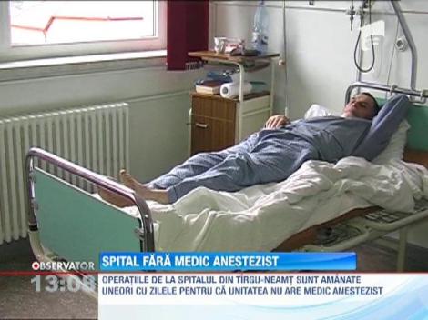 Spital în Tîrgu-Neamţ, fără medic anestezist