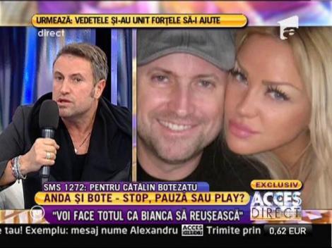 Cătălin Botezatu: "Bianca îmi cunoaşte viaţa în amanut"