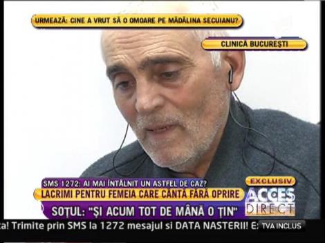 Gică Iurescu, soţul femeii care cântă fără oprire: "Îi e frică să închidă ochii!"