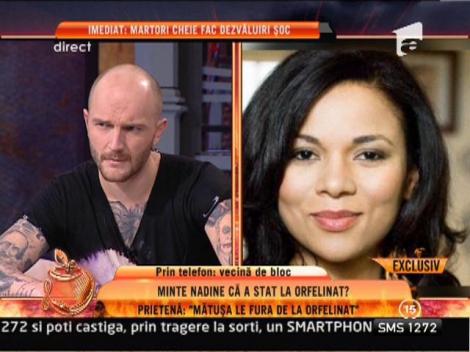 O prietenă a lui Nadine şi o vecină a acesteia, declaraţii contradictorii