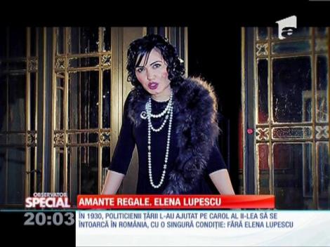 SPECIAL! Amante regale. Elena Lupescu