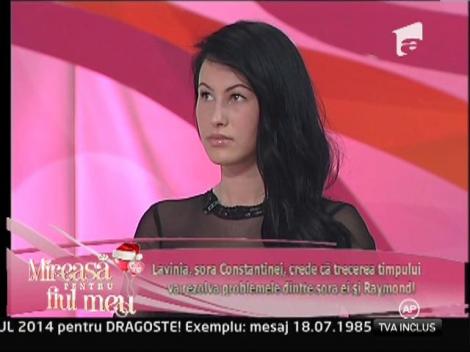 Lavinia: ”Timpul va rezolva problemele dintre sora mea și Raymond”