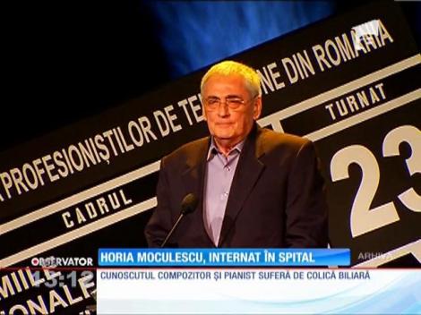 Horia Moculescu, internat în spital