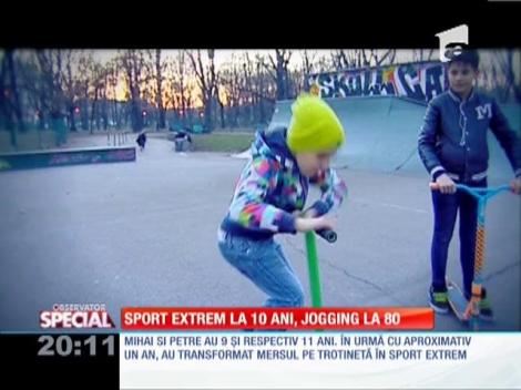 Special! Sport extrem la 10 ani, jogging la 80