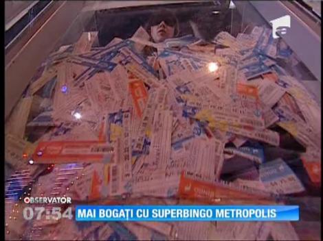 Mai bogaţi cu Superbingo Metropolis