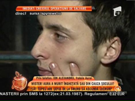 Fratele Aurei Ion, lacrimi şi revoltă: "Acel doctor mai bine tacea"