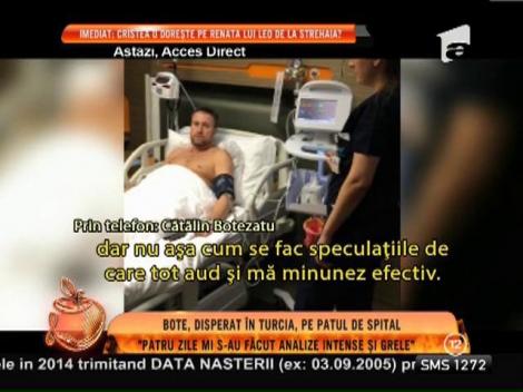 Cătălin Botezatu: "4 zile mi s-au făcut analize intense şi grele"