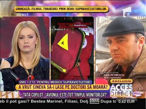 Dan Petrescu, tatăl copilotului: "Avionul este tot timpul monitorizat"