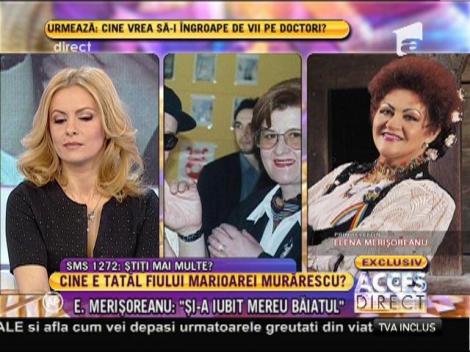 Elena Merişoreanu: "Mărioara Murărescu nu a avut amanţi printre cântăreţi!"