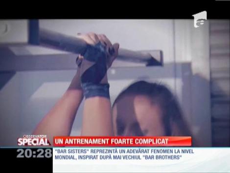 SPECIAL! "Bar sisters", un antrenament foarte complicat